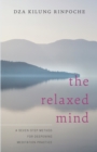 Image for The relaxed mind  : a seven-step method for deepening meditation practice