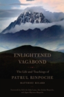 Image for Enlightened vagabond  : the life and teachings of Patrul Rinpoche