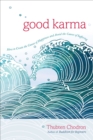 Image for Good karma  : how to create the causes of happiness and avoid the causes of suffering