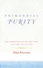 Image for Primordial purity  : oral instructions on the three words that strike the vital point