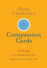 Image for Pema Chodron&#39;s Compassion Cards : Teachings for Awakening the Heart in Everyday Life