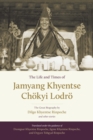 Image for The life and times of Jamyang Khyentse Chèokyi Lodrèo  : the great biography by Dilgo Khyentse Rinpoche and other stories
