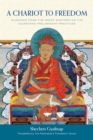 Image for A chariot to freedom  : guidance from the great masters on the Vajrayana preliminary practices