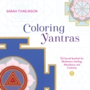 Image for Coloring Yantras : 24 Sacred Symbols for Meditation, Healing, Abundance, and Creativity