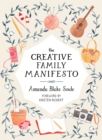 Image for The creative family manifesto  : encouraging imagination and nurturing family connections