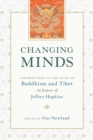Image for Changing minds  : contributions to the study of Buddhism and Tibet in honor of Jeffrey Hopkins