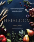 Image for Heirloom : Time-Honored Techniques, Nourishing Traditions, and Modern Recipes