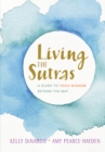 Image for Living the Sutras : A Guide to Yoga Wisdom beyond the Mat
