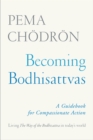Image for Becoming Bodhisattvas : A Guidebook for Compassionate Action