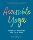 Image for Accessible yoga  : poses and practices for every body