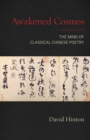 Image for Awakened Cosmos : The Mind of Classical Chinese Poetry