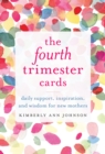 Image for The Fourth Trimester Cards : Daily Support, Inspiration, and Wisdom for New Mothers
