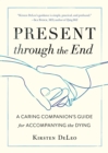 Image for Present through the End