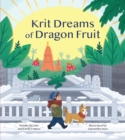 Image for Krit Dreams of Dragon Fruit : A Story of Leaving and Finding Home