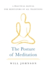 Image for The posture of meditation  : a practical manual for meditators of all traditions