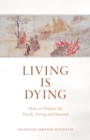 Image for Living is Dying : How to Prepare for Death, Dying and Beyond