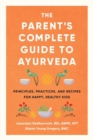 Image for The parent&#39;s complete guide to Ayurveda  : principles, practices, and recipes for happy, healthy kids
