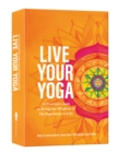 Image for Live Your Yoga : 54 Practice Cards to Bring the Wisdom of The Yoga Sutras to Life