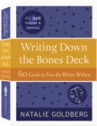 Image for Writing Down the Bones Deck : 60 Cards to Free the Writer Within