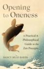 Image for Opening to oneness  : a practical and philosophical guide to the zen precepts
