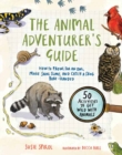 Image for The animal adventurer&#39;s guide  : how to prowl for an owl, make snail slime, and catch a frog bare-handed