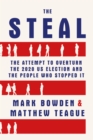 Image for The steal  : the attempt to overturn the 2020 US election and the people who stopped it