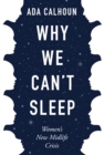 Image for Why We Can&#39;t Sleep