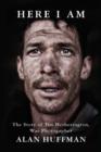 Image for Here I am  : the life and death of war photographer Tim Hetherington