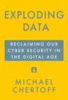 Image for Exploding data  : reclaiming our cyber security in the digital age