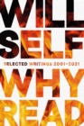 Image for Why Read: Selected Writings 2001-2021