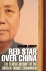 Image for Red star over China: the classic account of the birth of Chinese Communism