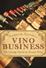 Image for Vino Business: The Cloudy World of French Wine