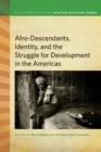Image for Afro-Descendants, Identity, and the Struggle for Development in the Americas