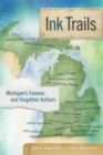 Image for Ink Trails : Michigan&#39;s Famous and Forgotten Authors