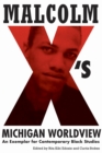 Image for Malcolm X&#39;s Michigan Worldview : An Exemplar for Contemporary Black Studies