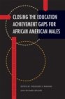 Image for Closing the Education Achievement Gaps for African American Males
