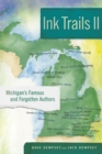 Image for Ink Trails II : Michigan&#39;s Famous and Forgotten Authors