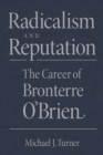 Image for Radicalism and Reputation : The Career of Bronterre O&#39;Brien