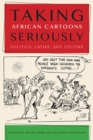 Image for Taking African cartoons seriously  : politics, satire, and culture