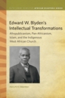 Image for Edward W. Blyden&#39;s Intellectual Transformations