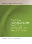 Image for The time has grown short  : Renâe Girard, or the last law