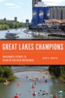 Image for Great Lakes champions  : grassroots efforts to clean up polluted watersheds