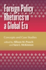 Image for Foreign Policy Rhetorics in a Global Era : Concepts and Case Studies