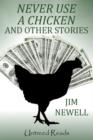 Image for Never Use a Chicken and Other Stories