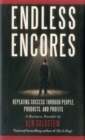 Image for Endless encores  : repeating success through people, products, and profits