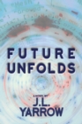 Image for Future Unfolds : A Novel