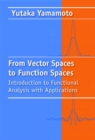 Image for From vector spaces to function spaces  : introduction to functional analysis with applications