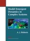 Image for Model Emergent Dynamics in Complex Systems