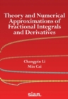 Image for Theory and Numerical Approximations of Fractional Integrals and Derivatives