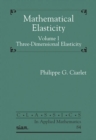 Image for Mathematical elasticityVolume I,: Three-dimensional elasticity